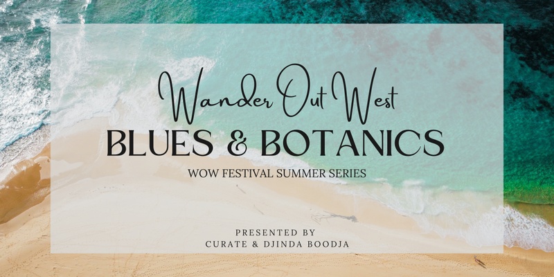 2024 WOW Festival Summer Series: Blues & Botanics