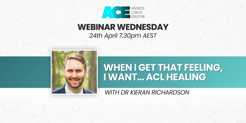 When I get that feeling, I want… ACL Healing - With Dr Kieran Richardson