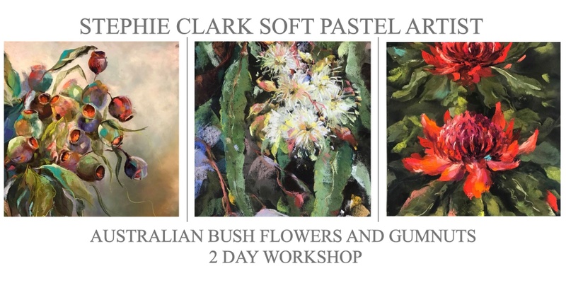 Stephie Clark - Australian Bush Flowers 2 Day Pastel Workshop