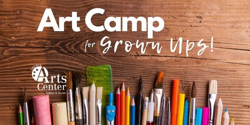 Art Camp for Grown Ups! Series 2024