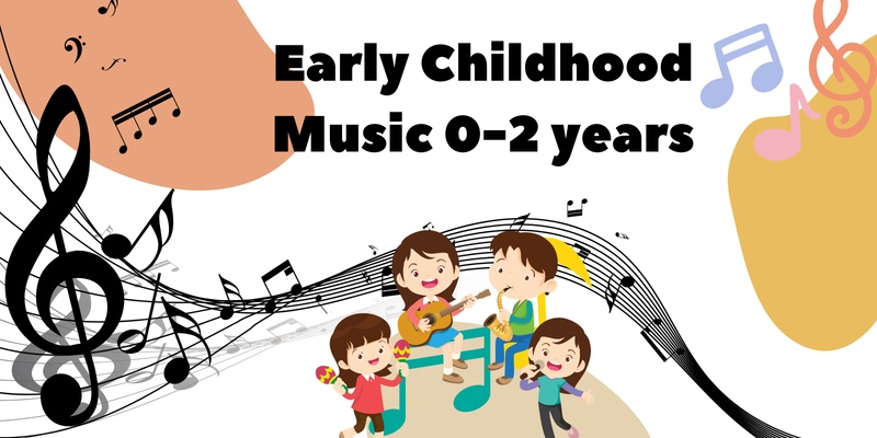 Early Childhood Music 0-2 Years