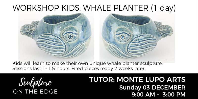 WORKHOP KIDS: Whale Planter with Monte Lupo Arts Sunday 03 December