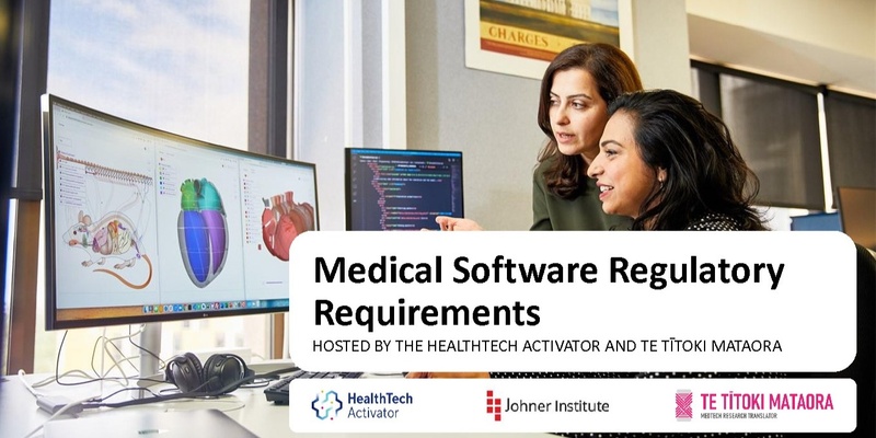 Medical Software Regulatory Requirements - Te Tītoki Mataora and HealthTech Activator