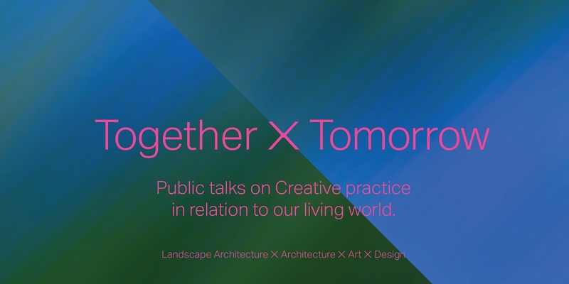 Together / Tomorrow: Art and Architecture Symposium