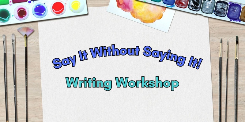 Writing Workshop: Say It Without Saying It