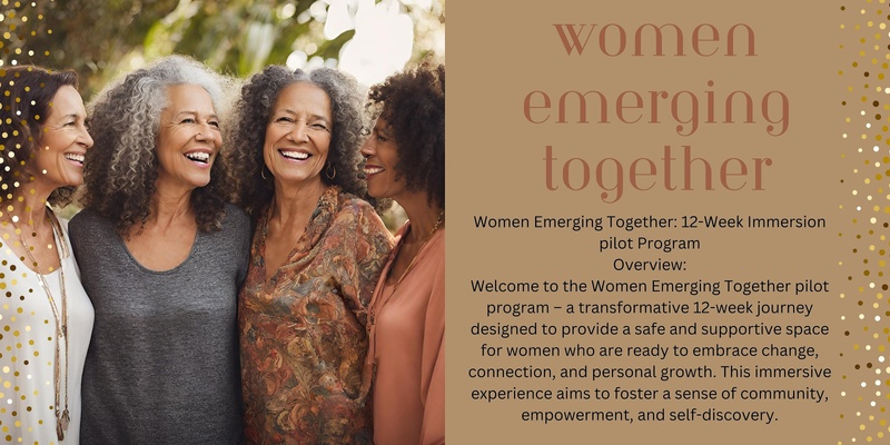 Women Emerging Together - A 12 week transformational journey for women in Mid life in person in Castlemaine, Central Victoria 