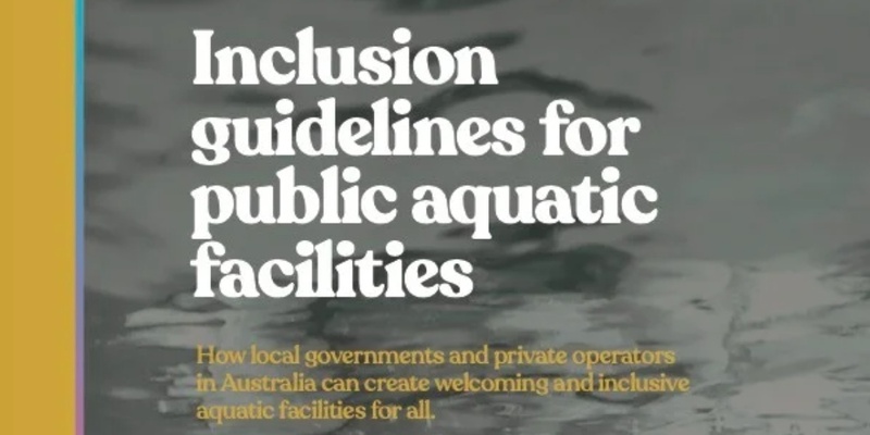 Online launch - Inclusion Guidelines for Public Aquatic Facilities