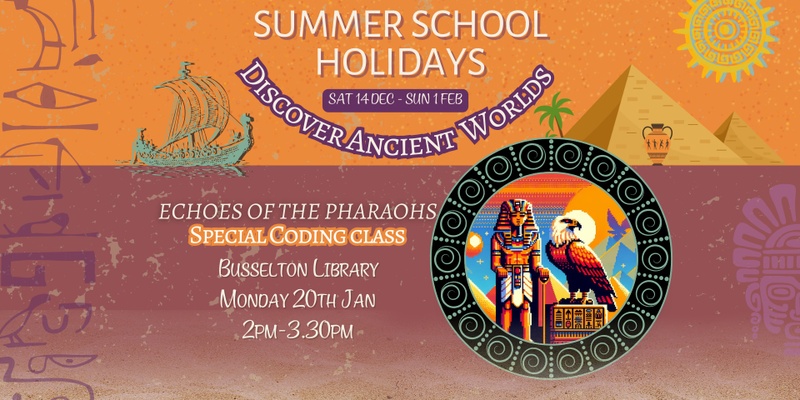 Echoes of the Pharoah's -  Coding Class @ Busselton Library