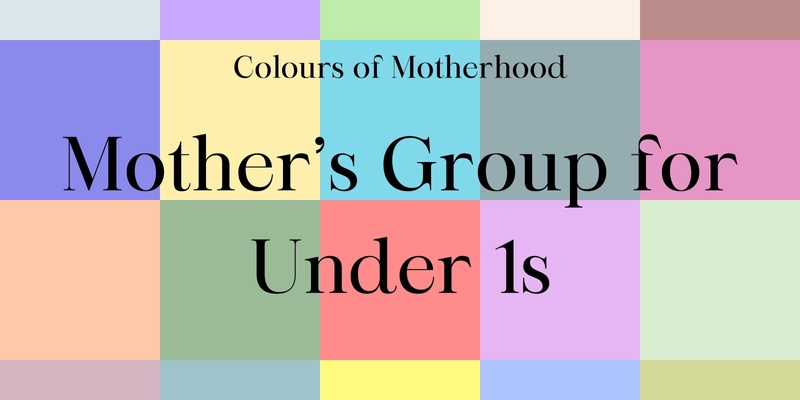 Colours of Motherhood: Mother's Group