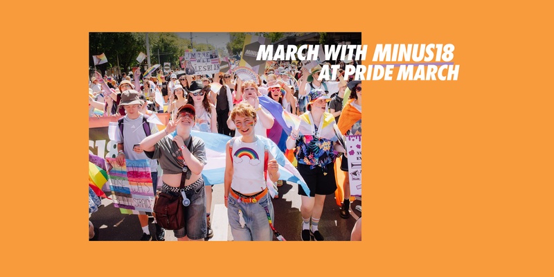 March with Minus18 at Midsumma Pride March 2025! 