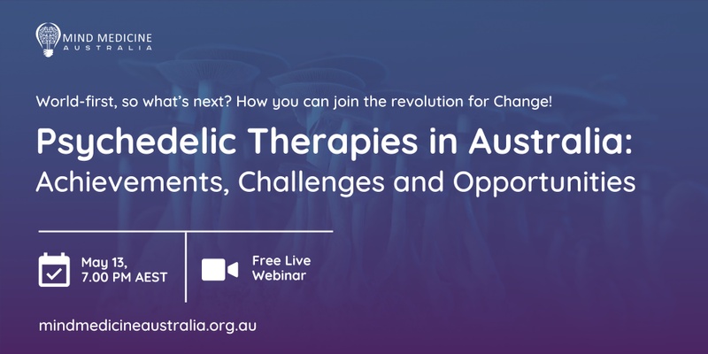 Mind Medicine Australia FREE Webinar - Psychedelic Therapies in Australia: Achievements, Challenges and Opportunities