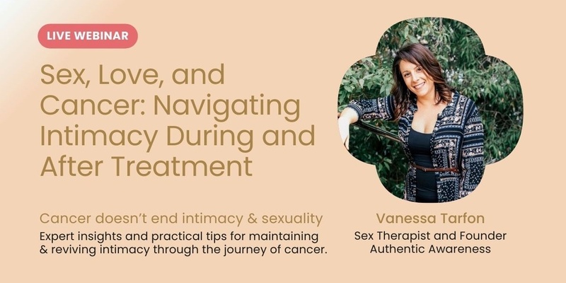 Sex, Love and Cancer: Navigating Intimacy During and After Treatment