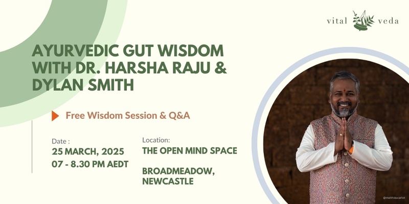 Ayurvedic Gut Wisdom with Dr. Harsha Raju & Dylan Smith