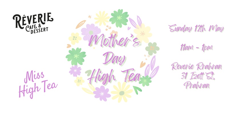 Let Her Bloom - Mother's Day High Tea by Miss High Tea X Reverie 