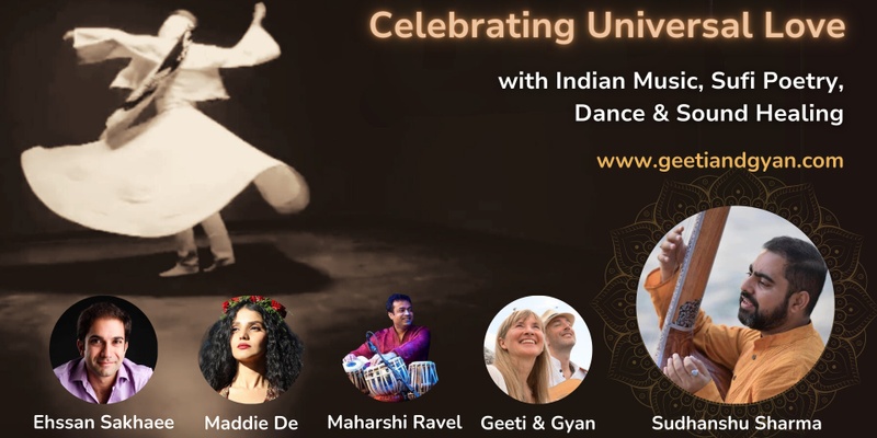 Celebrating Universal Love with Indian music, Sufi Poetry & Dance - Sudhanshu Sharma & Friends