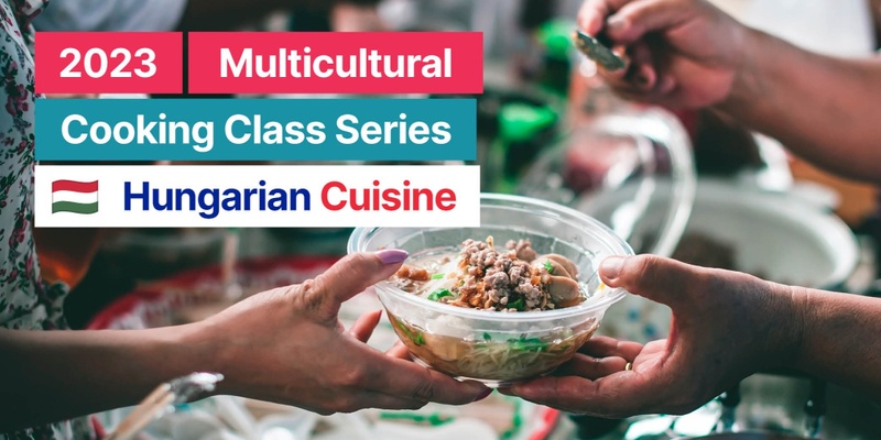 2023 GLOW Multicultural Cooking Class - Hungarian