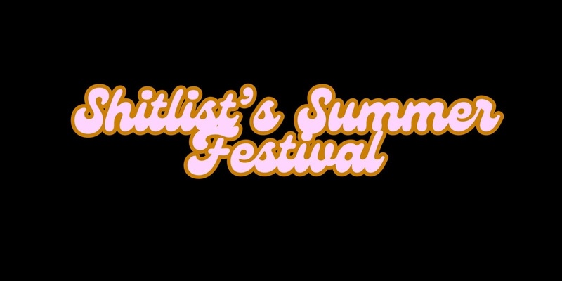 ShitList's Summer Festival