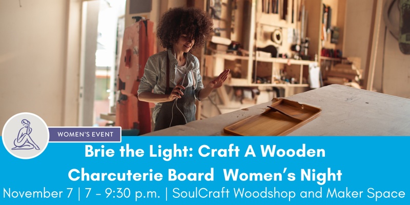 Brie the Light: Craft A Wooden Charcuterie Board  Women’s Night