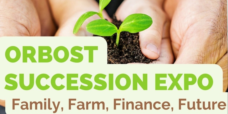 Orbost Succession Expo: Family, Farm, Finance, Future