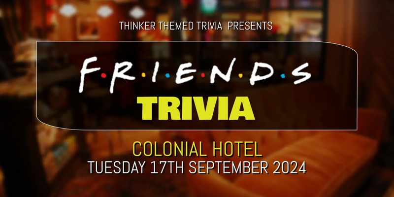 Friends Trivia - Colonial Hotel