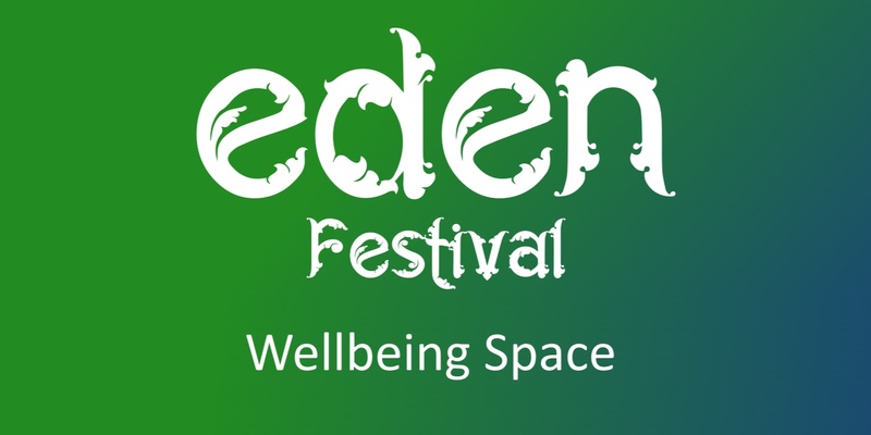 Wellbeing Volunteer Eden Festival 