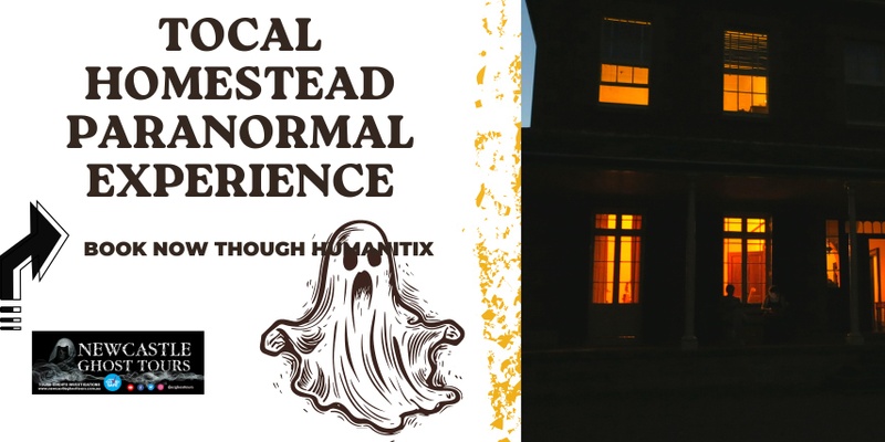 Paranormal Experience at Historic Tocal Homestead  Friday 20th September 2024