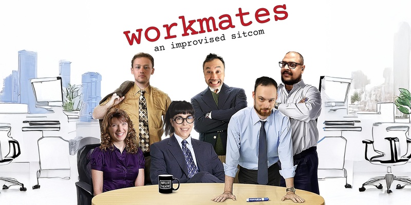 Workmates - an improvised sitcom (29 Nov)