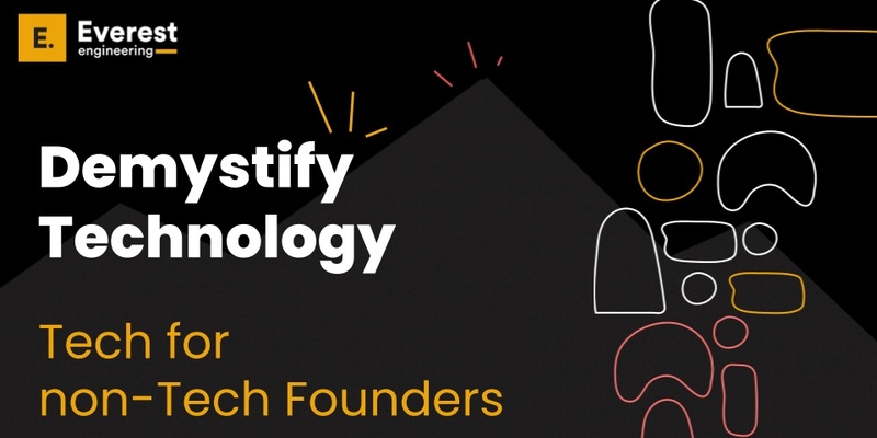Demystify Technology: Tech for non-Tech Founders