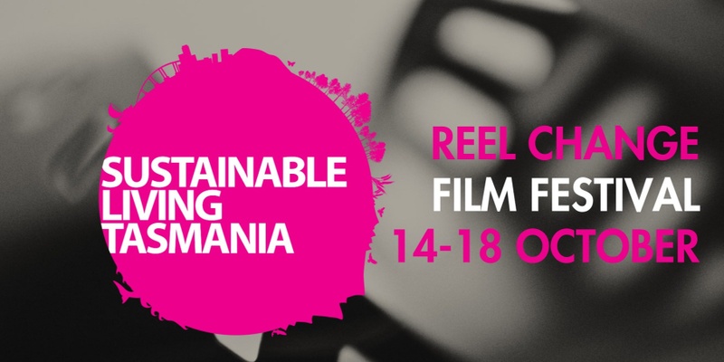 Sustainable Living Tasmania's Reel Change Film Festival