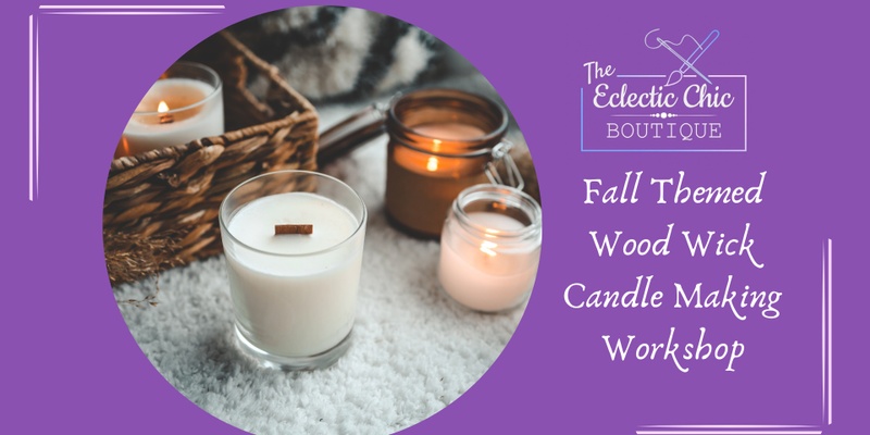 Fall Themed Wood Wick Candle Making Workshop