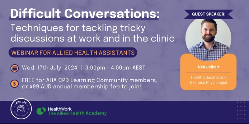 Difficult Conversations: Techniques for tackling tricky discussions at work and in the clinic - CPD Webinar for Allied Health Assistants