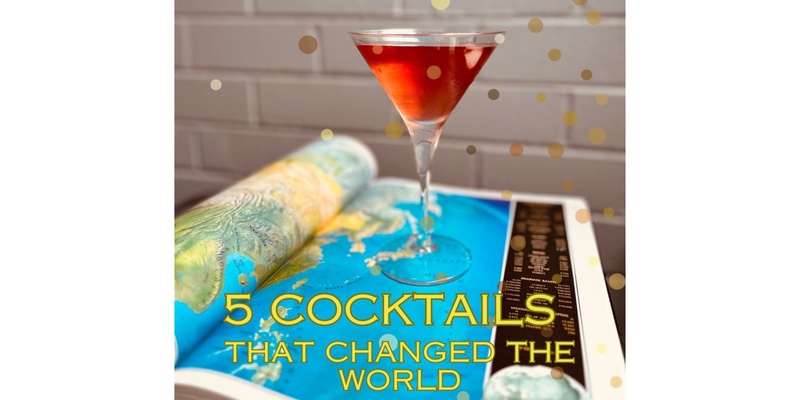 5 Cocktails that Changed the World