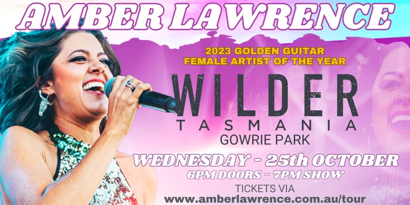 Amber Lawrence - WILDER TASMANIA - Your Town Tour 2023