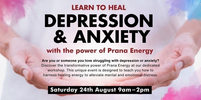 Learn to heal Depression & Anxiety with Prana Energy