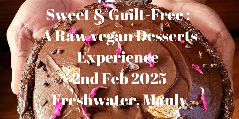 Sweet & Guilt-Free: A Raw Vegan Dessert Experience