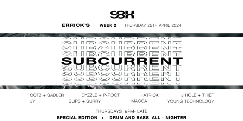 SUBCURRENT Thursdays at Errick's 25th April : Week 2 : SPECIAL D&B All Nighter