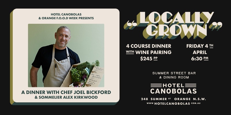 'Locally Grown' - A Dinner With Chef Joel Bickford & Sommelier Alex Kirkwood