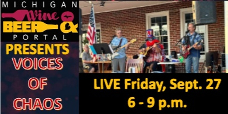 Voices of Chaos LIVE - Friday, September 27, 2024 from 6 to 9 p.m. on the patio of the Michigan Wine and Beer Portal!