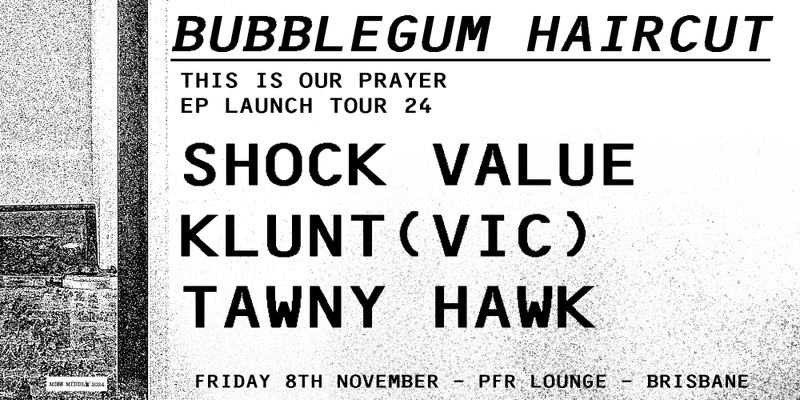 Bubblegum Haircut: This Is Our Prayer E.P Launch w/ Shock Value, Tawny Hawk + Klunt