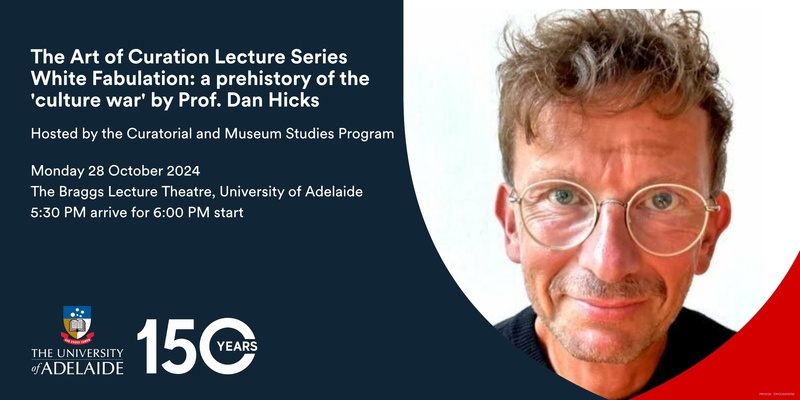 The Art of Curation Lecture Series "White Fabulation: a prehistory of the 'culture war’" by Prof. Dan Hicks