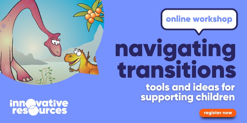 Navigating transitions - tools and ideas for supporting children