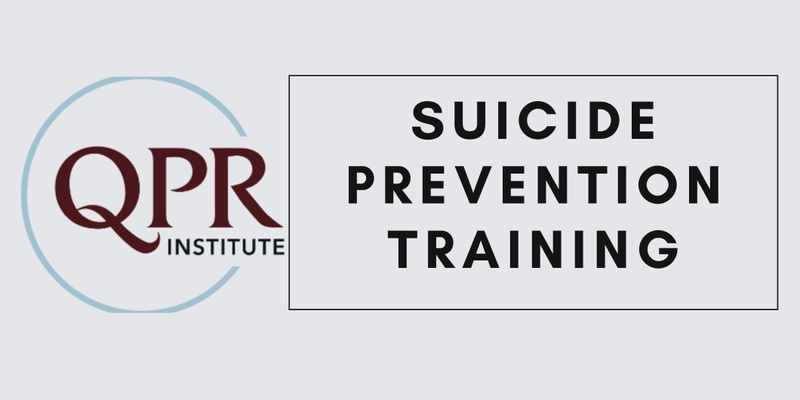 QPR (Question, Persuade, Refer) Suicide Prevention Training