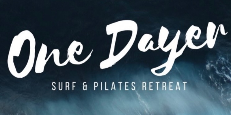 One Dayer Surf and Pilates Retreat