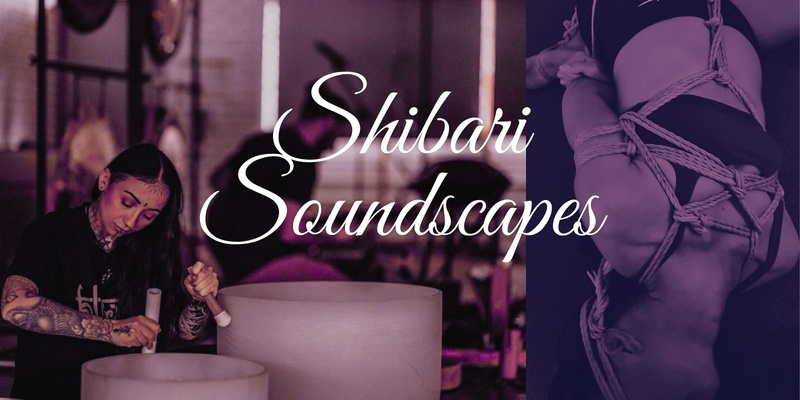 Shibari Soundscapes - Bowls & Soma