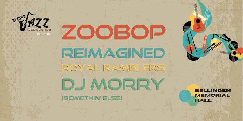 Beyond Jazz Weekender presents... ZooBop, Reimagined, Royal Ramblers, DJ Morry (Somethin' Else)