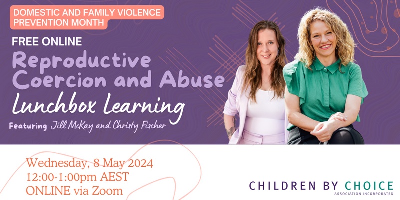 Reproductive Coercion and Abuse Lunchbox Learning: Featuring Jill McKay and Christy Fischer