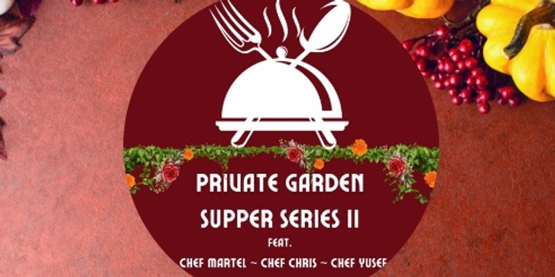 Private Garden Supper Series Pt 2