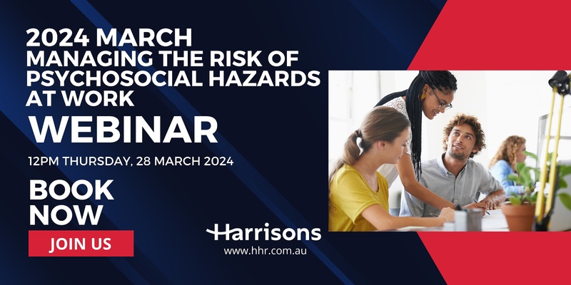 Harrisons March Webinar - Managing the Risk of Psychosocial Hazards at Work