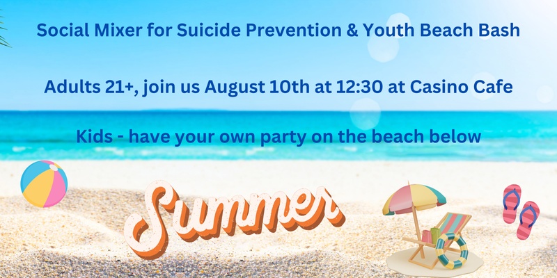 Social Mixer for Suicide Prevention & Youth Beach Bash