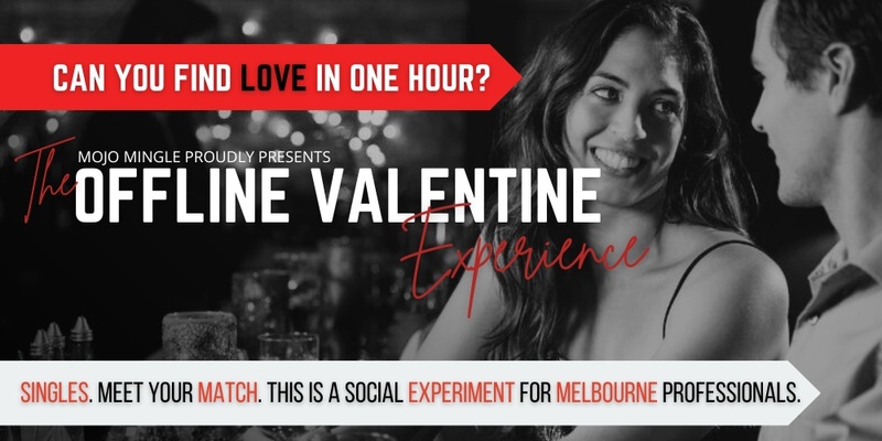 Offline Valentine Melbourne 2024 | A Social Experiment for Professionals Who Happen To Be Single (+/- Matchmaking)
